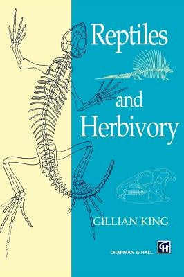 Reptiles and Herbivory by King, G. M.