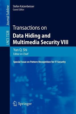Transactions on Data Hiding and Multimedia Security VIII by Shi, Yun Q.