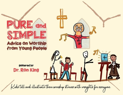 Pure and Simple: Advice on Worship from Young People: Advice on Worship from Young People by King, Ron