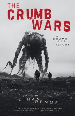 The Crumb Wars: A Crumb Hill History by Renoe, Ethan