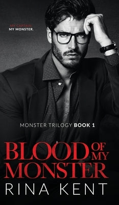 Blood of My Monster: A Dark Mafia Romance by Kent, Rina