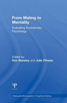From Mating to Mentality: Evaluating Evolutionary Psychology by Sterelny, Kim