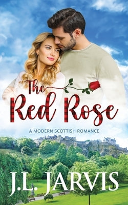 The Red Rose: A Modern Scottish Romance by Jarvis, J. L.