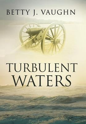 Turbulent Waters by Vaughn, Betty J.