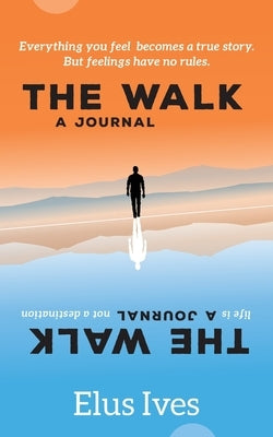The Walk: A Journal by Ives, Elus