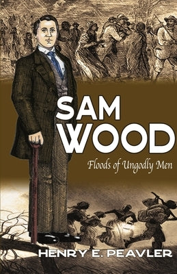 Sam Wood Floods of Ungodly Men by Peavler, Henry E.
