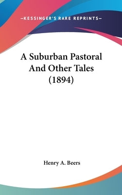 A Suburban Pastoral And Other Tales (1894) by Beers, Henry a.