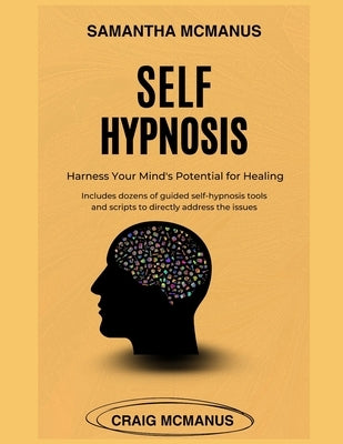Self Hypnosis: Harness Your Mind's Potential For Healing by McManus, Craig