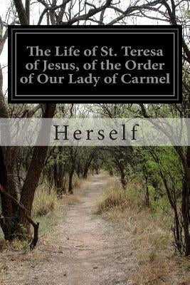 The Life of St. Teresa of Jesus, of the Order of Our Lady of Carmel by Lewis, David