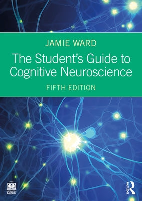 The Student's Guide to Cognitive Neuroscience by Ward, Jamie