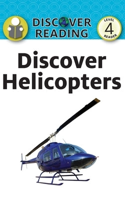 Discover Helicopters by Xist Publishing