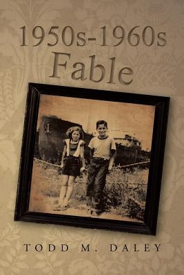 1950s-1960s Fable by Daley, Todd M.