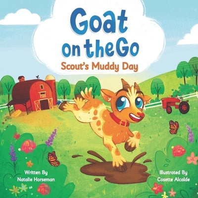 Goat On The Go; Scout's Muddy Day by Alcalde, Cosette