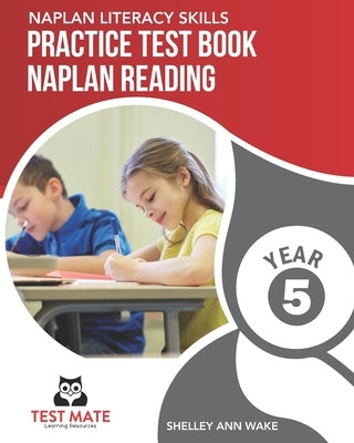 NAPLAN LITERACY SKILLS Practice Test Book NAPLAN Reading Year 5 by Wake, Shelley Ann