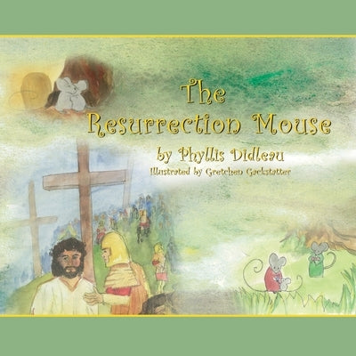 The Resurrection Mouse by Didleau, Phyllis