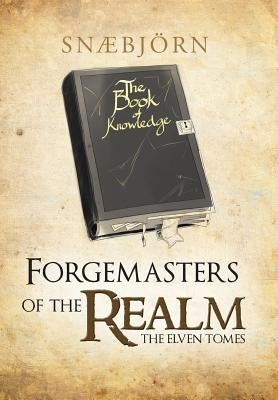 Forgemasters of the Realm: The Elven Tomes by Snaebjorn