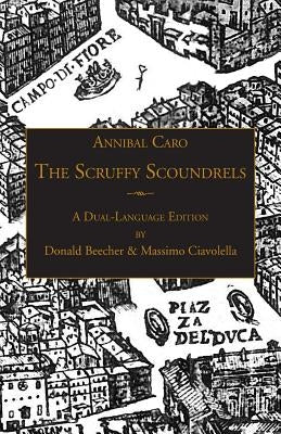 The Scruffy Scoundrels: A New English Translation of "Gli Straccioni" in a Dual-Language Edition by Caro, Annibal