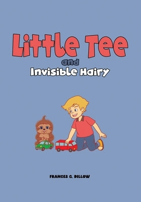 Little Tee and Invisible Hairy by Dillow, Frances G.