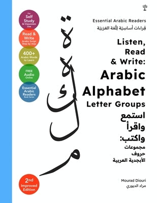Listen, Read & Write: Arabic Alphabet Letter Groups [Essential Arabic Readers] by Diouri, Mourad