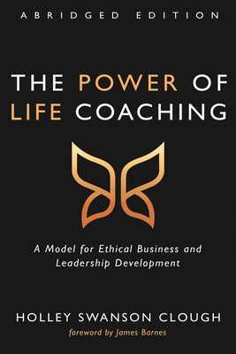The Power of Life Coaching, Abridged Edition by Clough, Holley Swanson
