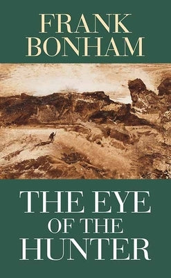 The Eye of the Hunter by Bonham, Frank
