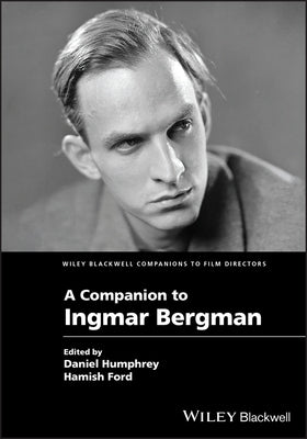 A Companion to Ingmar Bergman by Humphrey, Daniel