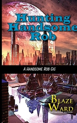 Hunting Handsome Rob by Ward, Blaze