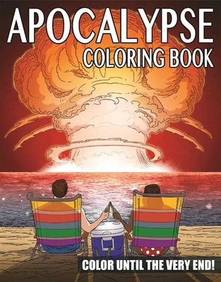 The Apocalypse Coloring Book: Color Until the Very End! by Rechlin, Ted