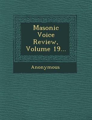 Masonic Voice Review, Volume 19... by Anonymous