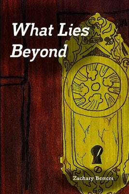 What Lies Beyond by Betters, Zachary