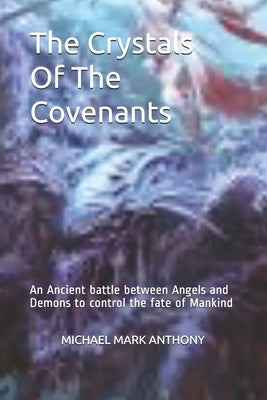 Crystals Of The Covenant: Revelations of the YuMuYa Scrolls by Anthony, Michael Mark