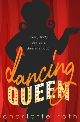 Dancing Queen by Roth, Charlotte