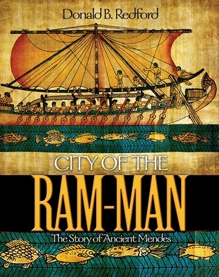 City of the Ram-Man: The Story of Ancient Mendes by Redford, Donald B.