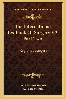 The International Textbook of Surgery V2, Part Two: Regional Surgery by Warren, John Collins