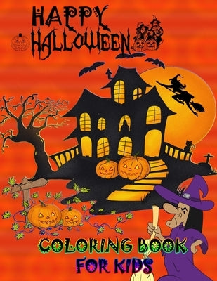 Happy Halloween Coloring Book for Kids: A cute Halloween book that kids love: book for kids ages 3-8 by And Jerry, Nicky
