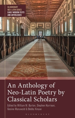 An Anthology of Neo-Latin Poetry by Classical Scholars by Harrison, Stephen