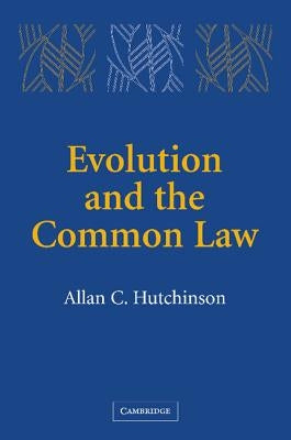 Evolution and the Common Law by Hutchinson, Allan C.