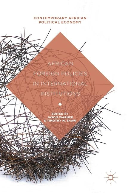 African Foreign Policies in International Institutions by Warner, Jason
