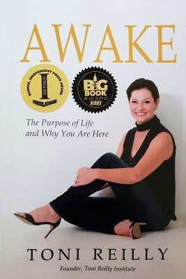 Awake: The Purpose of Life and Why You Are Here by Reilly, Toni