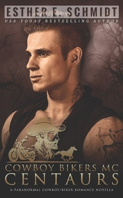 Cowboy Bikers MC: Centaurs by Schmidt, Esther E.