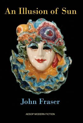 An Illusion of Sun by Fraser, John