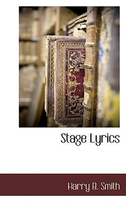 Stage Lyrics by Smith, Harry B.