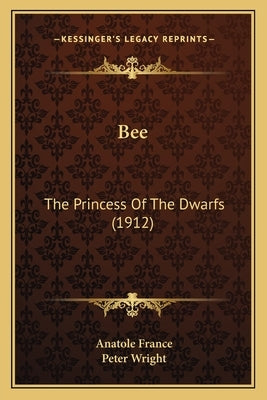 Bee: The Princess Of The Dwarfs (1912) by France, Anatole