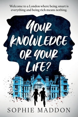Your Knowledge or Your Life? by Maddon, Sophie