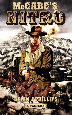 McCabe's Nitro: A Western by Phillips, Brian J.