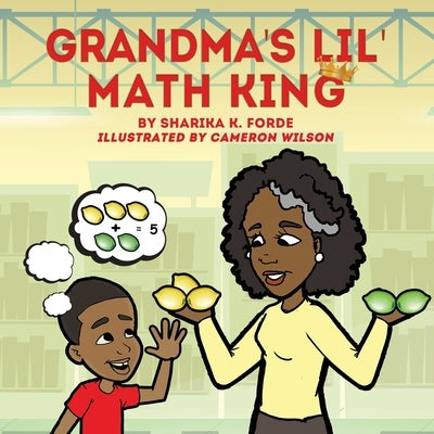 Grandma's Lil' Math King by Forde, Sharika K.