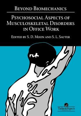 Beyond Biomechanics: Psychosocial Aspects Of Musculoskeletal Disorders In Office Work by Sauter, Steve