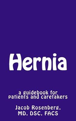 Hernia: a guidebook for patients and caretakers by Rosenberg, Jacob