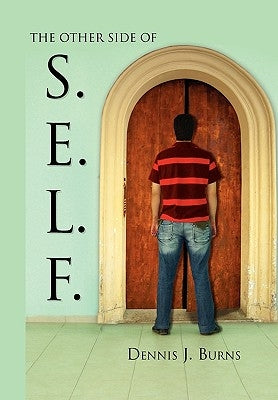 The Other Side of S.E.L.F. by Burns, Dennis J.