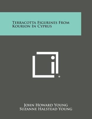 Terracotta Figurines from Kourion in Cyprus by Young, John Howard